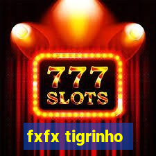 fxfx tigrinho